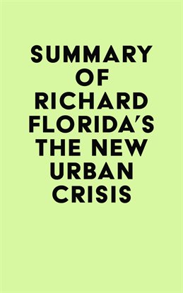 Cover image for Summary of Richard Florida's The New Urban Crisis