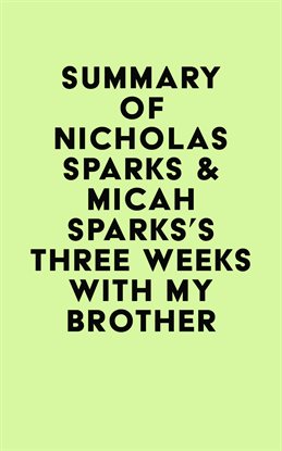 Cover image for Summary of Nicholas Sparks & Micah Sparks’s Three Weeks With My Brother