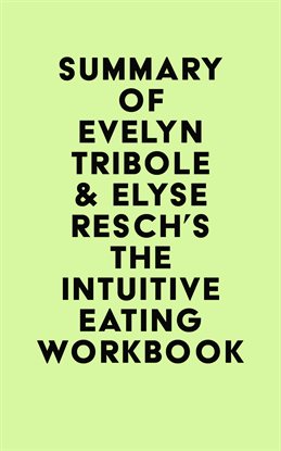 Cover image for Summary of Evelyn Tribole & Elyse Resch's The Intuitive Eating Workbook