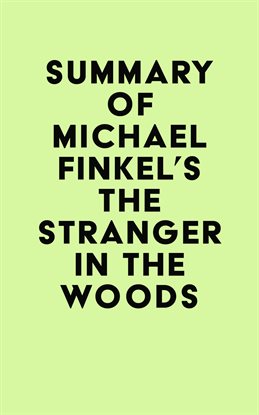 Cover image for Summary of Michael Finkel's The Stranger in the Woods