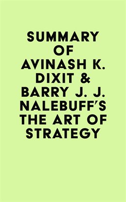 Cover image for Summary of Avinash K. Dixit & Barry J. J. Nalebuff's The Art of Strategy