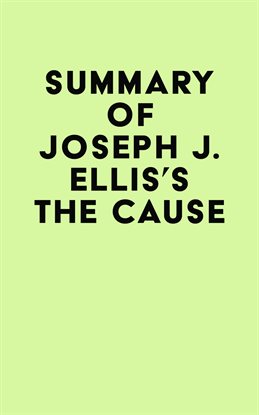 Cover image for Summary of Joseph J. Ellis's The Cause