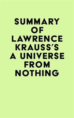 Cover image for Summary of Lawrence Krauss's A Universe from Nothing