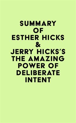 Imagen de portada para Summary of Esther Hicks & Jerry Hicks's The Amazing Power of Deliberate Intent