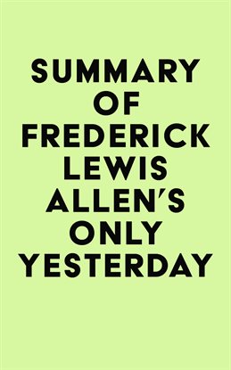 Cover image for Summary of Frederick Lewis Allen's Only Yesterday