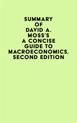 Cover image for Summary of David A. Moss's A Concise Guide to Macroeconomics