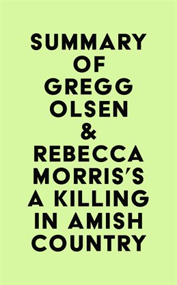 Cover image for Summary of Gregg Olsen & Rebecca Morris's A Killing in Amish Country