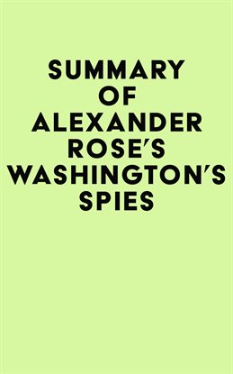 Cover image for Summary of Alexander Rose's Washington's Spies