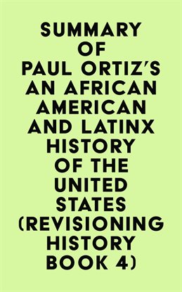 Cover image for Summary of Paul Ortiz's An African American and Latinx History of the United States (REVISIONING ...