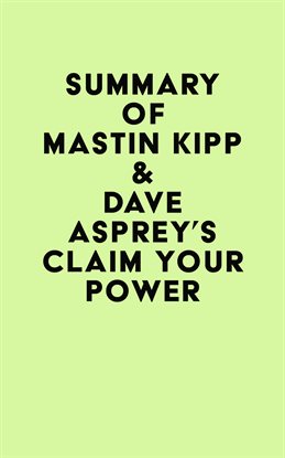 Imagen de portada para Summary of Mastin Kipp & Dave Asprey's Claim Your Power