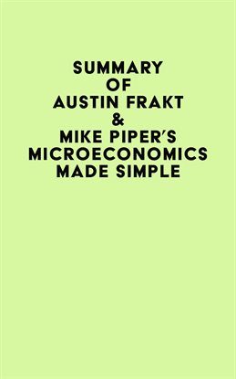 Cover image for Summary of Austin Frakt & Mike Piper's Microeconomics Made Simple