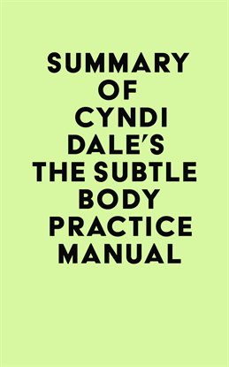 Cover image for Summary of Cyndi Dale's The Subtle Body Practice Manual