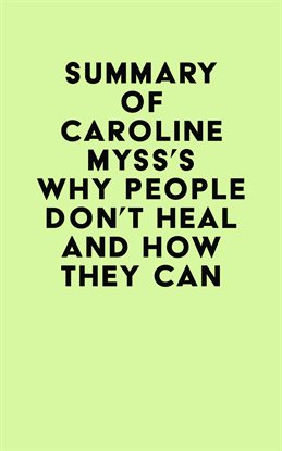 Cover image for Summary of Caroline Myss's Why People Don't Heal and How They Can