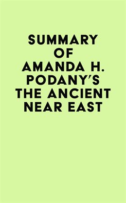 Cover image for Summary of Amanda H. Podany's The Ancient Near East
