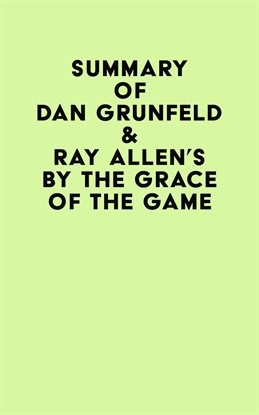 Cover image for Summary of Dan Grunfeld & Ray Allen's By the Grace of the Game