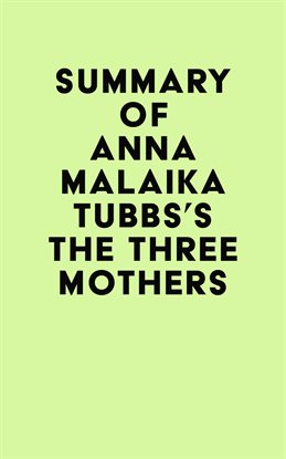 Cover image for Summary of Anna Malaika Tubbs's The Three Mothers