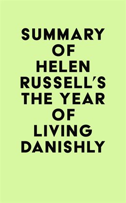 Cover image for Summary of Helen Russell's The Year of Living Danishly
