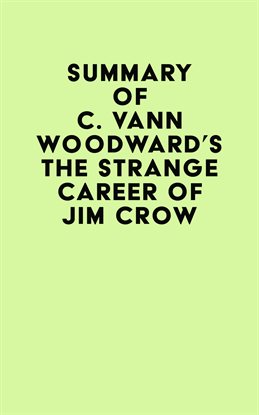 Cover image for Summary of C. Vann Woodward's The Strange Career of Jim Crow