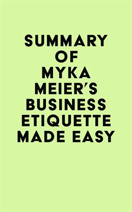 Cover image for Summary of Myka Meier's Business Etiquette Made Easy