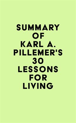 Imagen de portada para Summary of Karl A. Pillemer's 30 Lessons for Living
