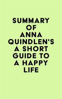 Imagen de portada para Summary of Anna Quindlen's A Short Guide to a Happy Life