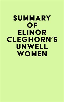 Cover image for Summary of Elinor Cleghorn's Unwell Women