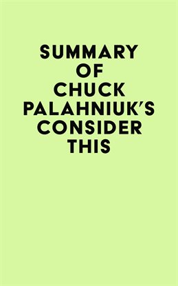 Cover image for Summary of Chuck Palahniuk's Consider This