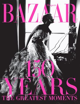 Cover image for Harper's Bazaar: 150 Years