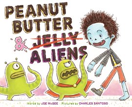 Cover image for Peanut Butter & Aliens
