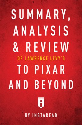 Cover image for Summary, Analysis & Review of Lawrence Levy's To Pixar and Beyond
