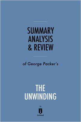 Cover image for Summary, Analysis & Review of George Packer's The Unwinding