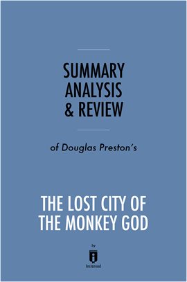 Cover image for Summary, Analysis & Review Of Douglas Preston's The Lost City Of The Monkey God By Instaread