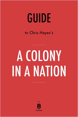 Cover image for Guide to Chris Hayes's A Colony in a Nation