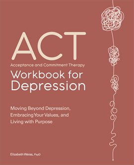 Cover image for Acceptance and Commitment Therapy Workbook for Depression