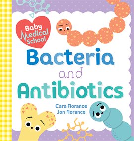 Cover image for Baby Medical School: Bacteria and Antibiotics