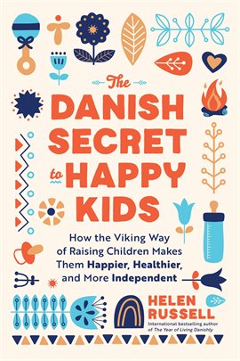 Cover image for The Danish Secret to Happy Kids