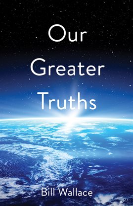Cover image for Our Greater Truths