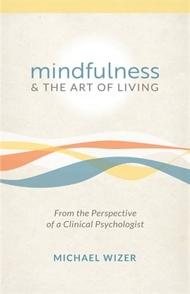 Cover image for Mindfulness & The Art of Living