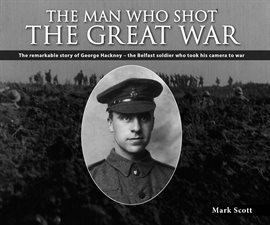 Cover image for The Man Who Shot the Great War