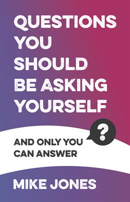 Cover image for Questions You Should Be Asking Yourself