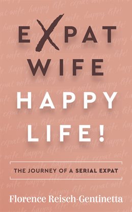 Cover image for Expat Wife, Happy Life!