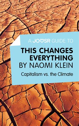 Cover image for A Joosr Guide to... This Changes Everything by Naomi Klein