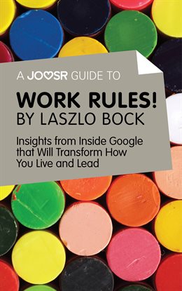 Cover image for A Joosr Guide to… Work Rules! By Laszlo Bock