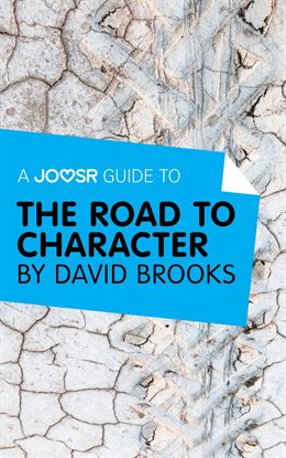 Cover image for A Joosr Guide to… The Road to Character by David Brooks