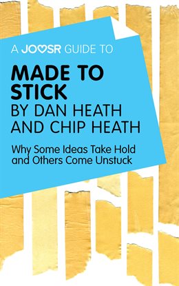 Cover image for A Joosr Guide to... Made to Stick by Dan Heath and Chip Heath