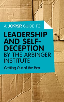 Cover image for A Joosr Guide to... Leadership and Self-Deception by The Arbinger Institute