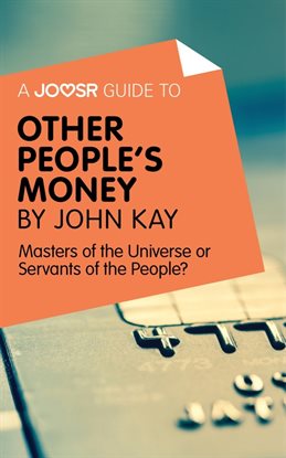 Cover image for A Joosr Guide to... Other People's Money by John Kay