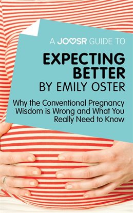 Cover image for A Joosr Guide to... Expecting Better by Emily Oster