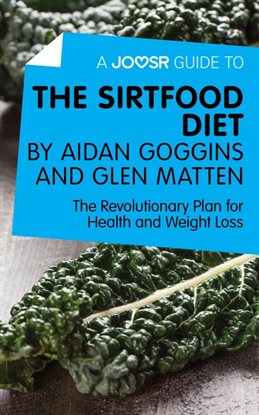 Cover image for A Joosr Guide to... The Sirtfood Diet by Aidan Goggins and Glen Matten