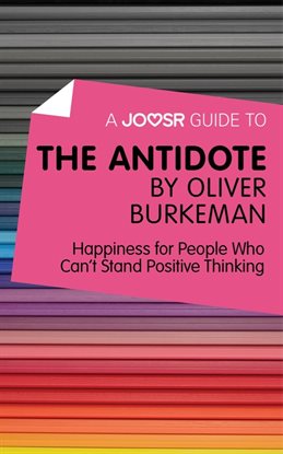 Image de couverture de A Joosr Guide to... The Antidote by Oliver Burkeman